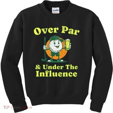 Over Par And Under The Influence Kids Sweatshirt