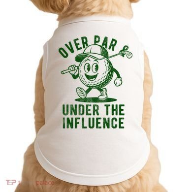 Over Par And Under The Influence Golfing Doggie Tank