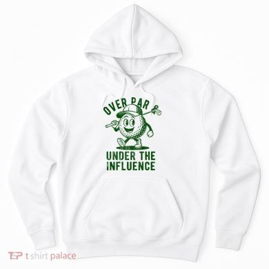 Over Par And Under The Influence Golfing Hoodie