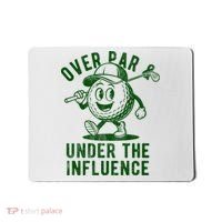 Over Par And Under The Influence Golfing Mousepad thumb 0