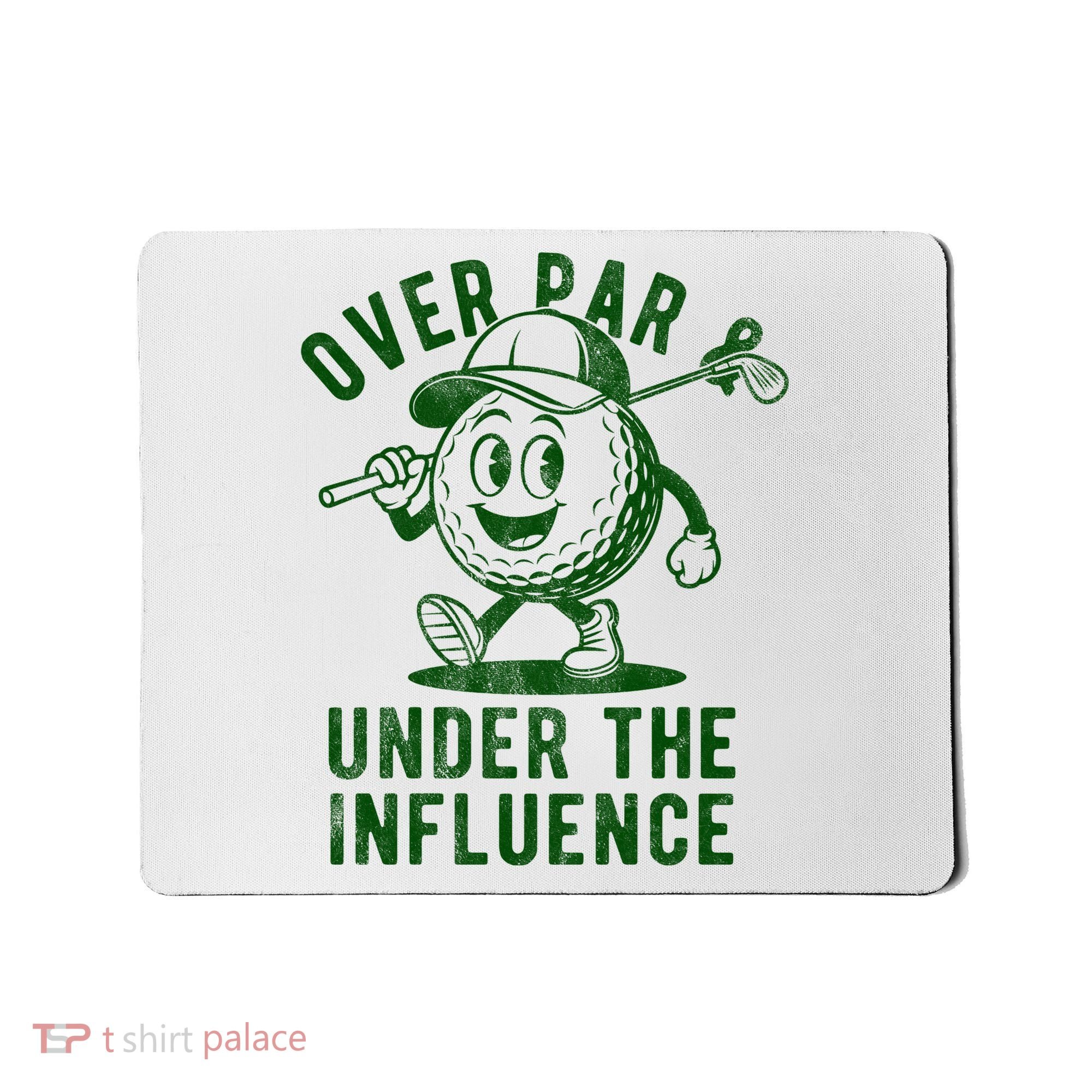 Over Par And Under The Influence Golfing Mousepad