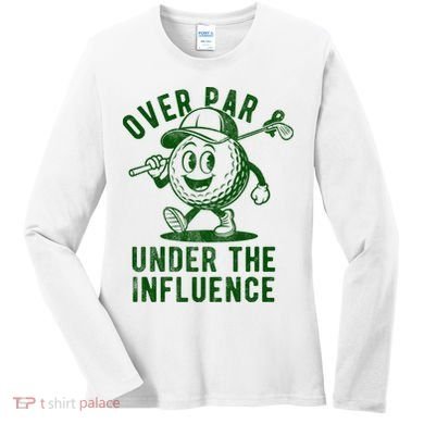 Over Par And Under The Influence Golfing Women's Long Sleeve Shirt