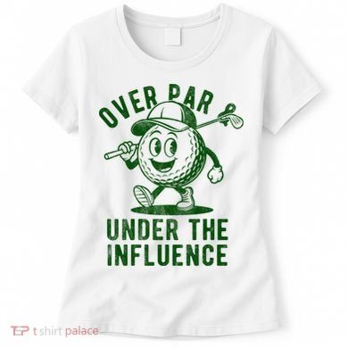 Over Par And Under The Influence Golfing Women's T-Shirt