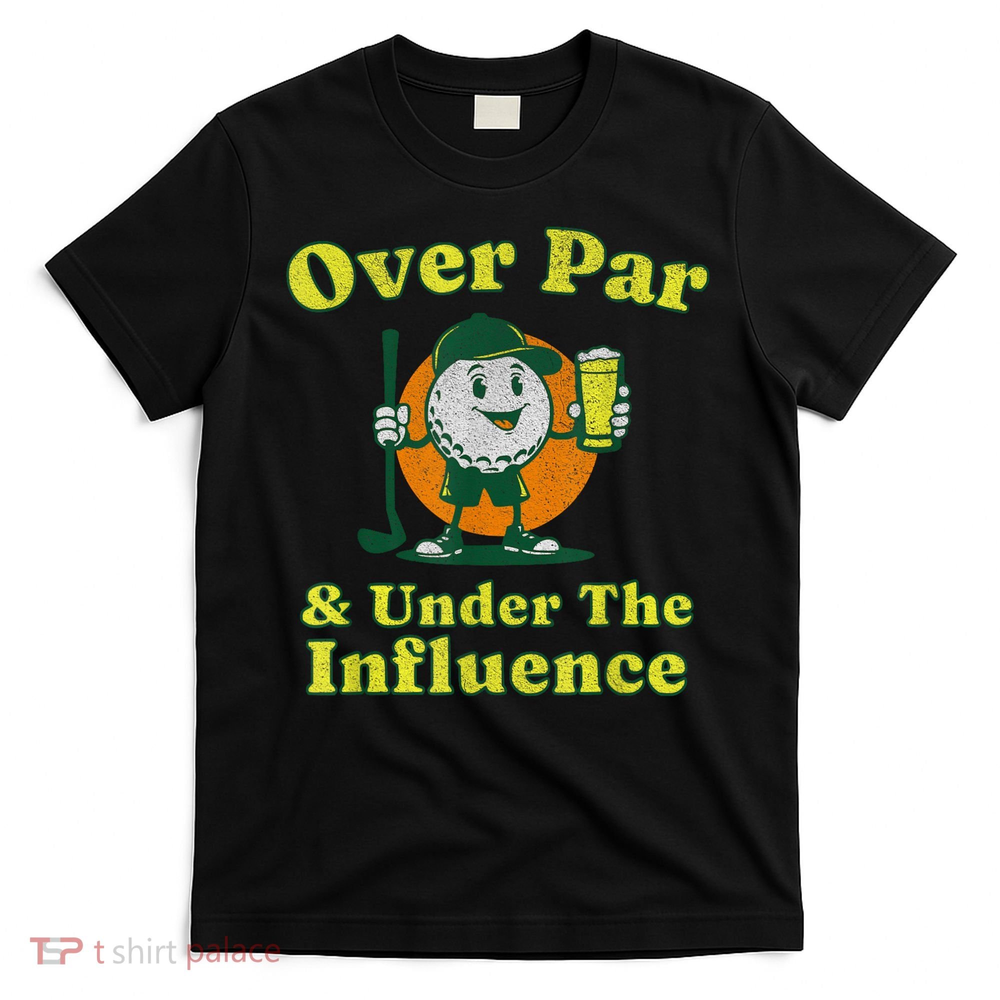 Over Par And Under The Influence Funny Vintage Golf Drinking T-Shirt