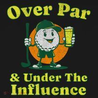 Over Par And Under The Influence Funny Vintage Golf Drinking T-Shirt thumb 7
