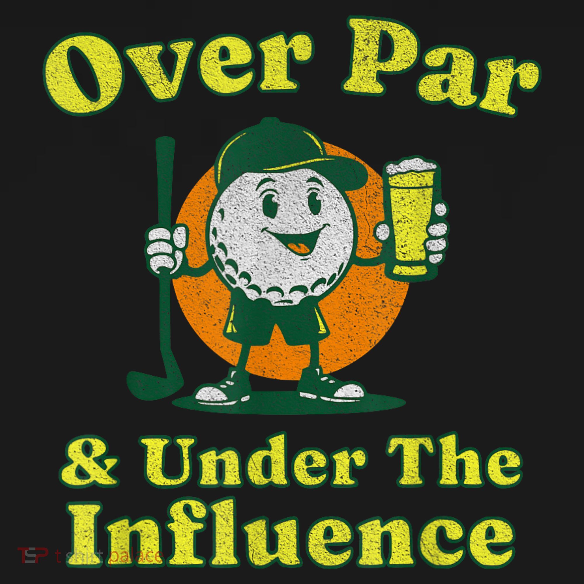 Over Par And Under The Influence Funny Vintage Golf Drinking T-Shirt