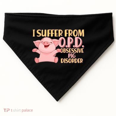 OPD: Obsessive Pig Disorder USA-Made Doggie Bandana