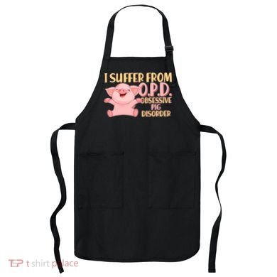 OPD: Obsessive Pig Disorder Apron