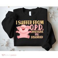 OPD: Obsessive Pig Disorder Sweatshirt thumb 2