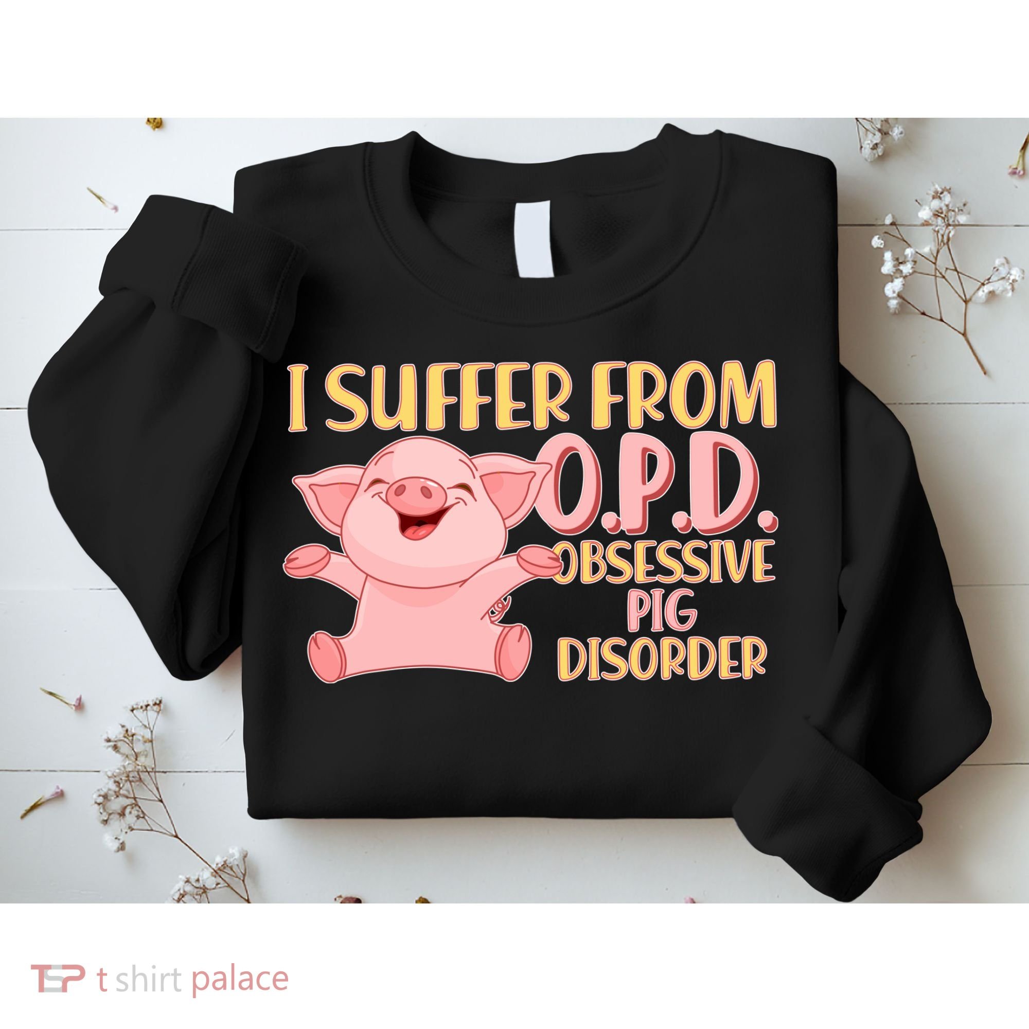 OPD: Obsessive Pig Disorder Sweatshirt