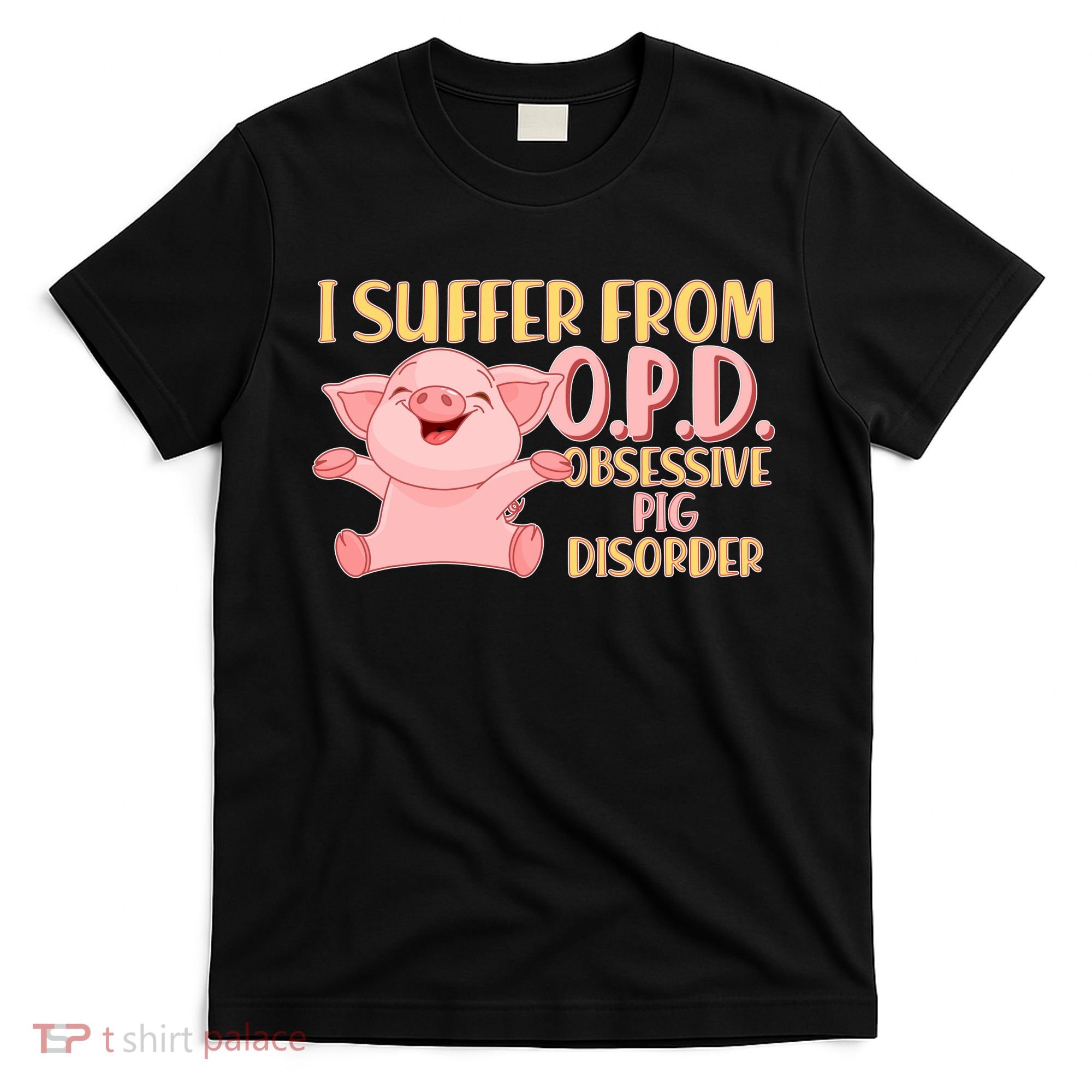 OPD: Obsessive Pig Disorder T-Shirt
