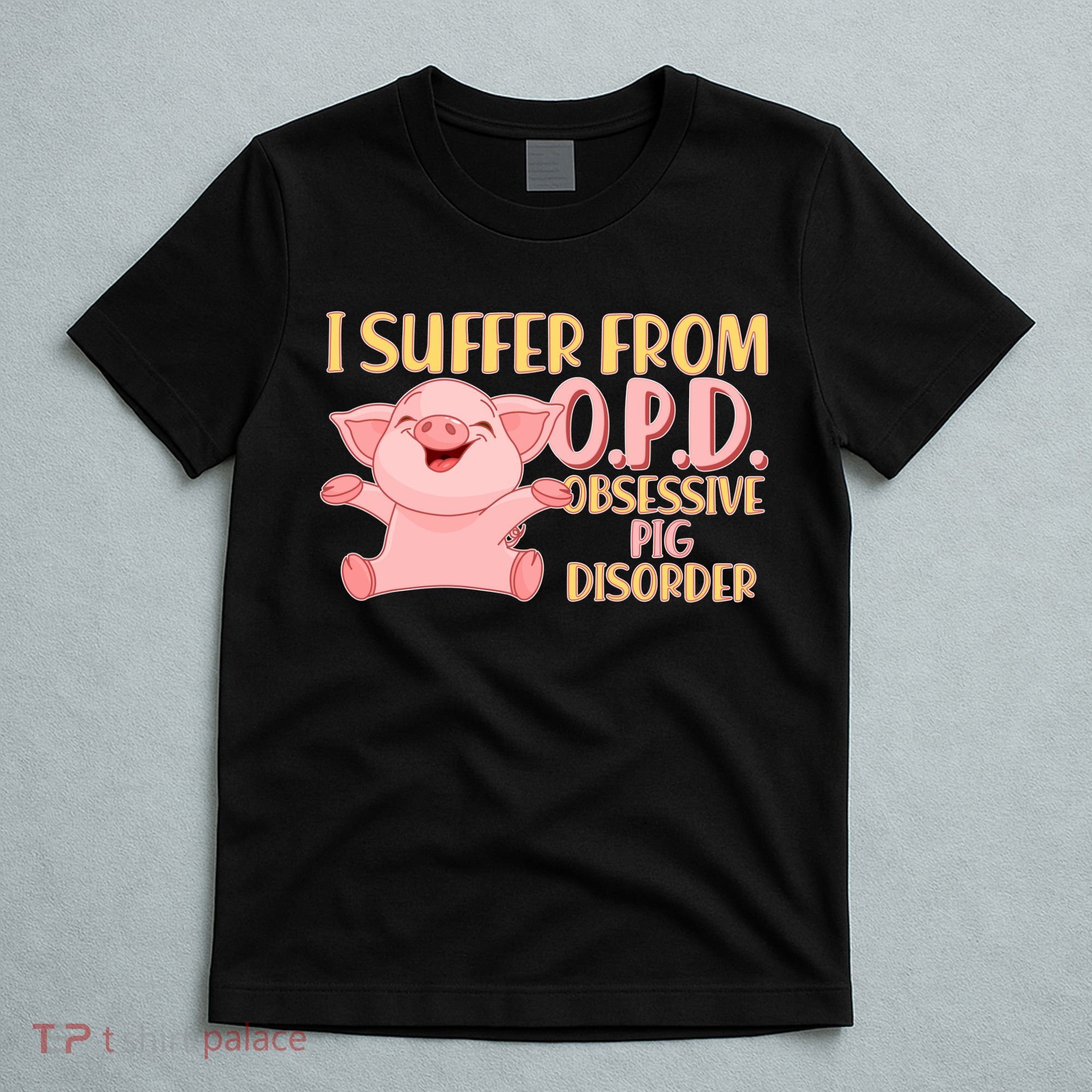 OPD: Obsessive Pig Disorder T-Shirt