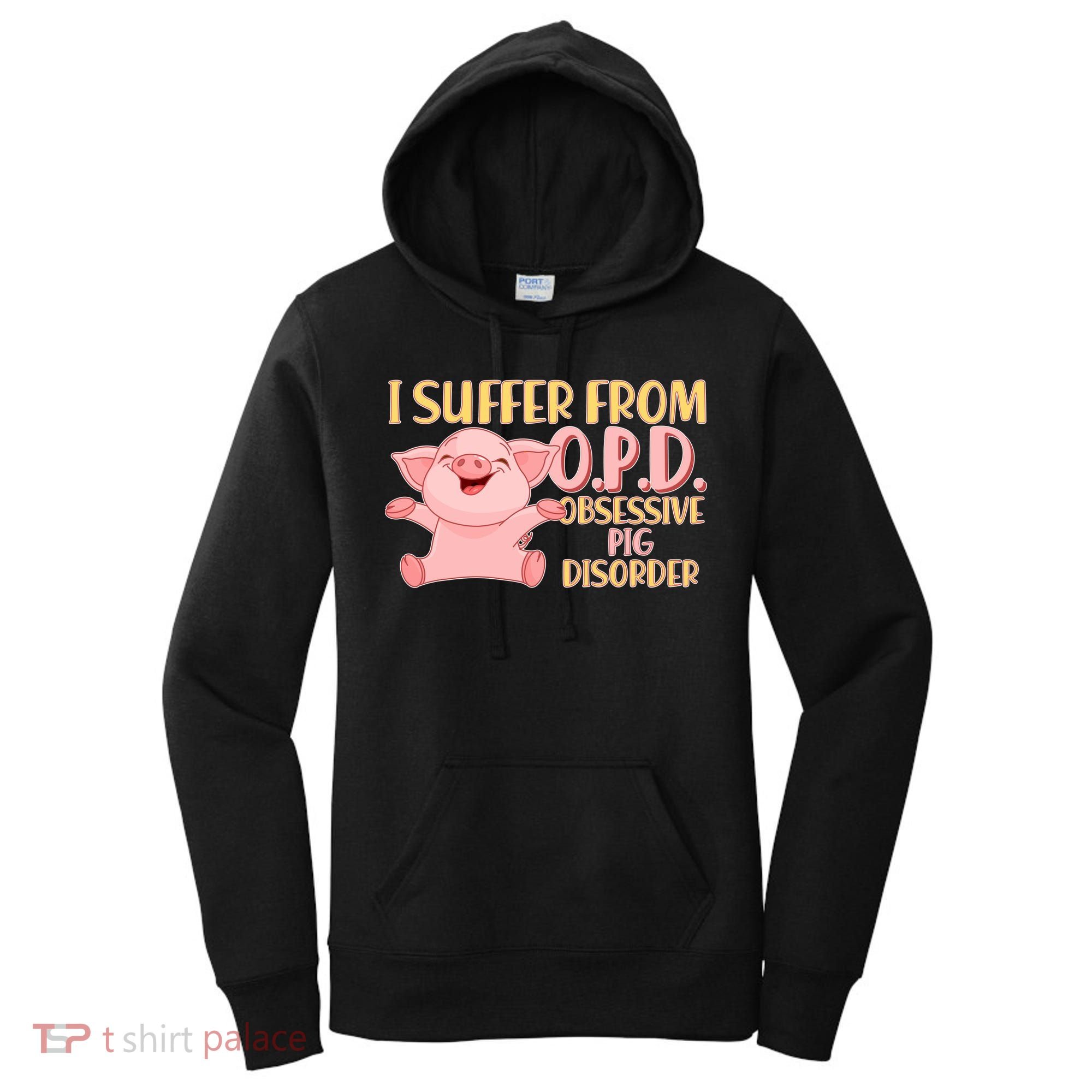 OPD: Obsessive Pig Disorder Women's Hoodie