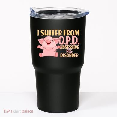 OPD: Obsessive Pig Disorder Tumbler