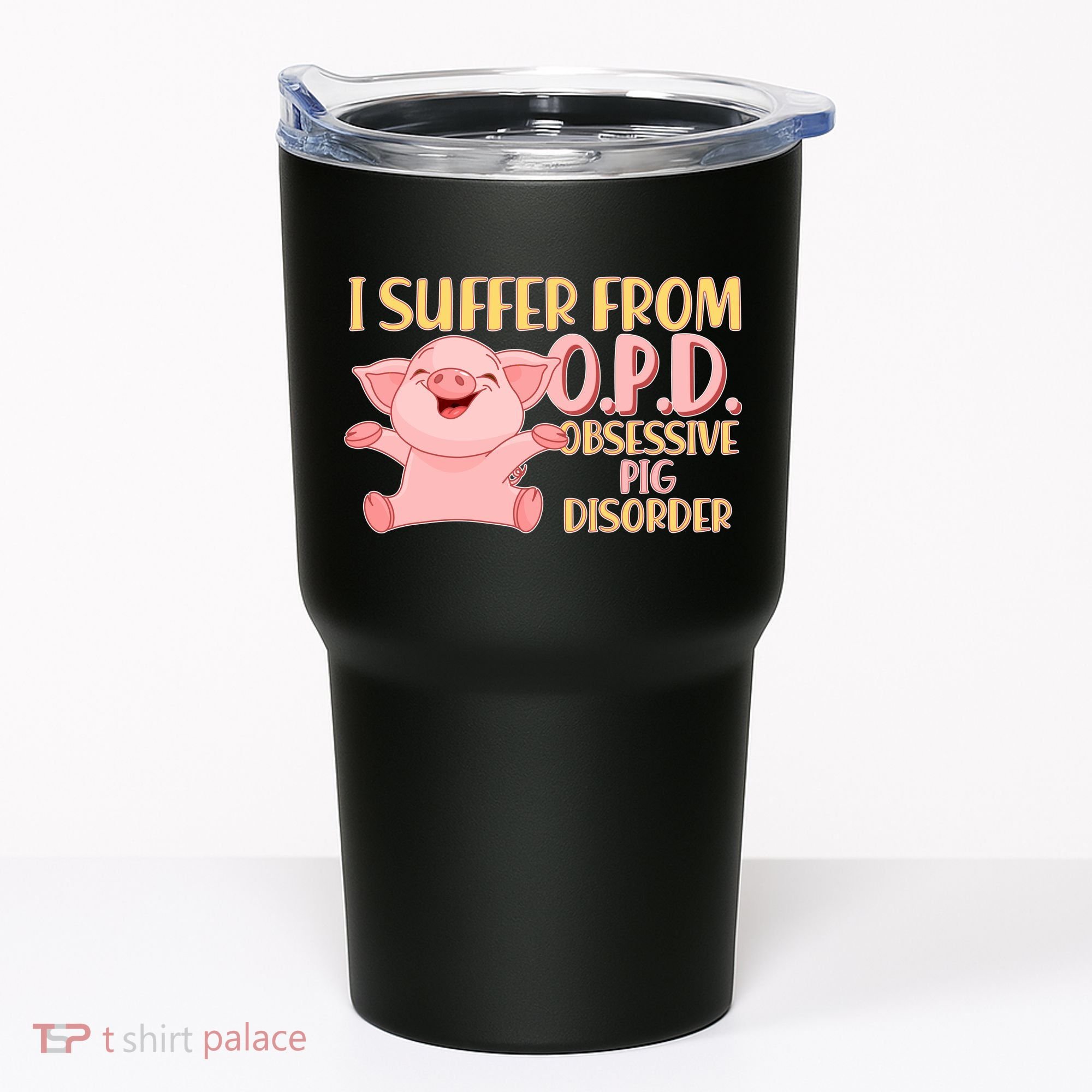 OPD: Obsessive Pig Disorder Tumbler