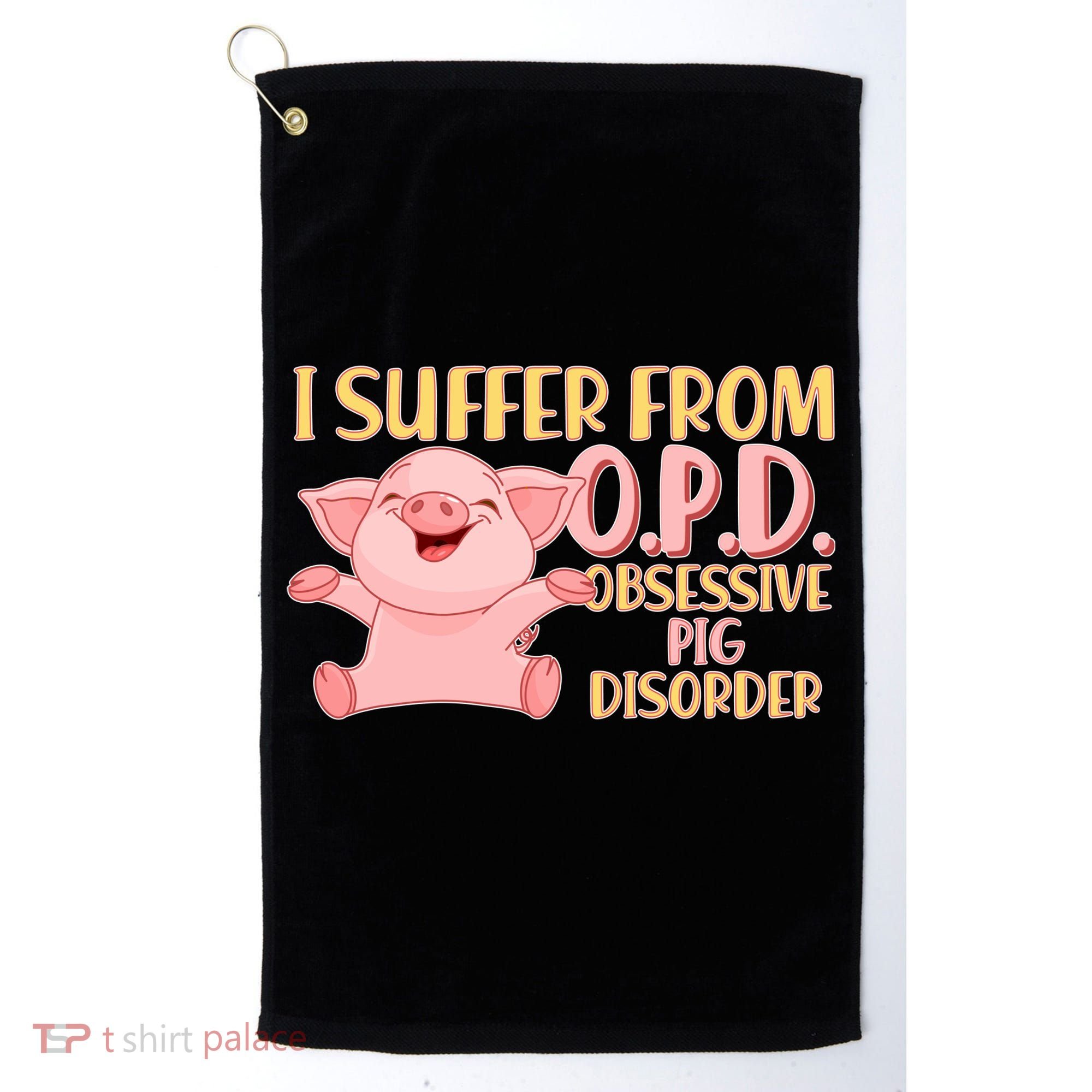 OPD: Obsessive Pig Disorder Golf Towel