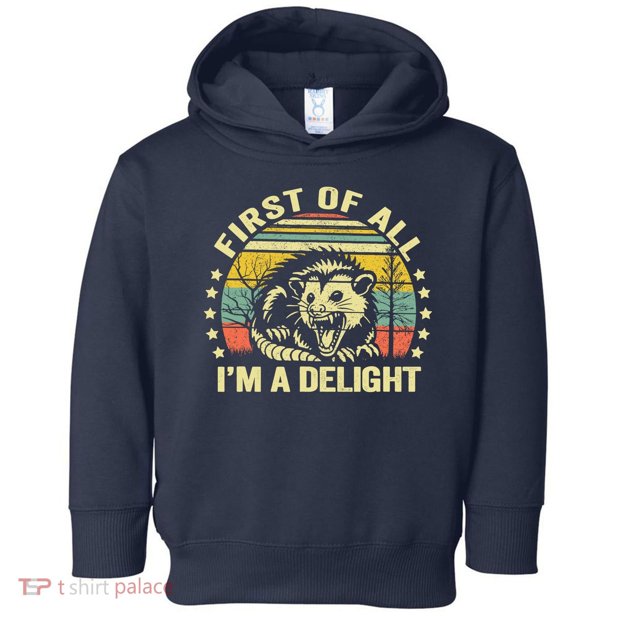 Opossum Possum First Of All IM A Delight Sarcastic Angry Toddler Hoodie