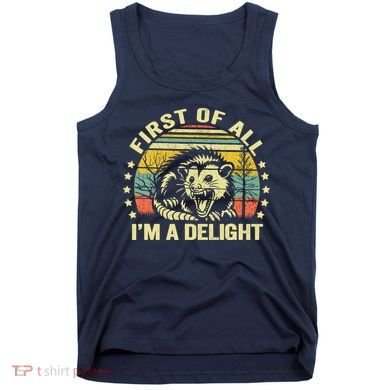 Opossum Possum First Of All IM A Delight Sarcastic Angry Tank Top