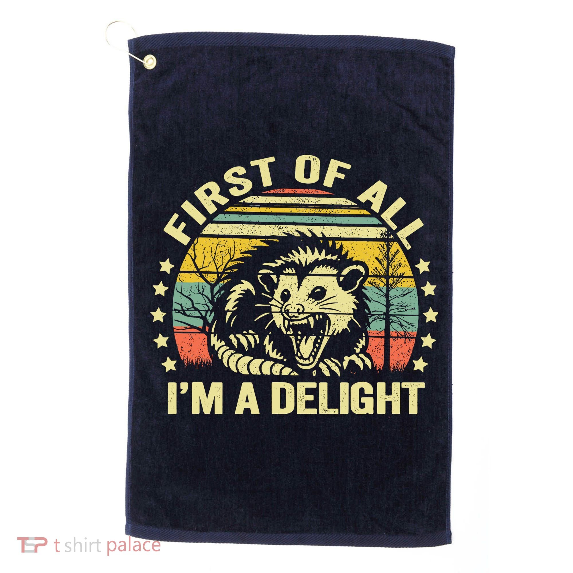 Opossum Possum First Of All IM A Delight Sarcastic Angry Golf Towel