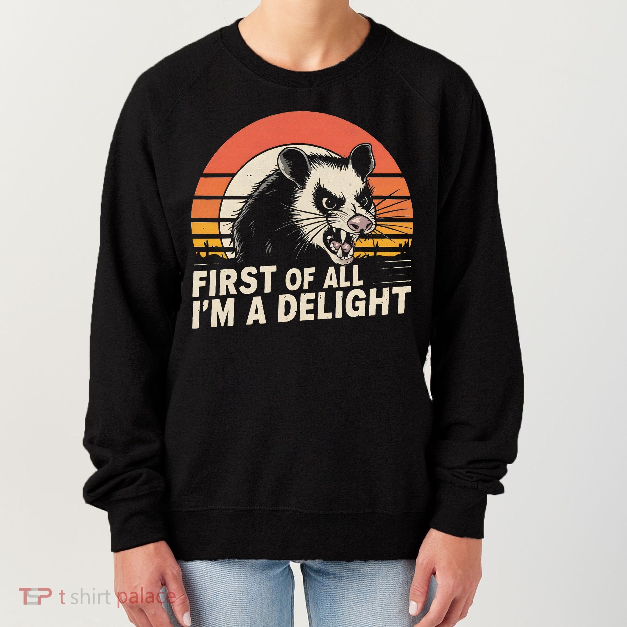 Opossum Possum First Of All IM A Delight Sarcastic Angry Women's Sweatshirt