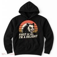 Opossum Possum First Of All IM A Delight Sarcastic Angry Hoodie thumb 0