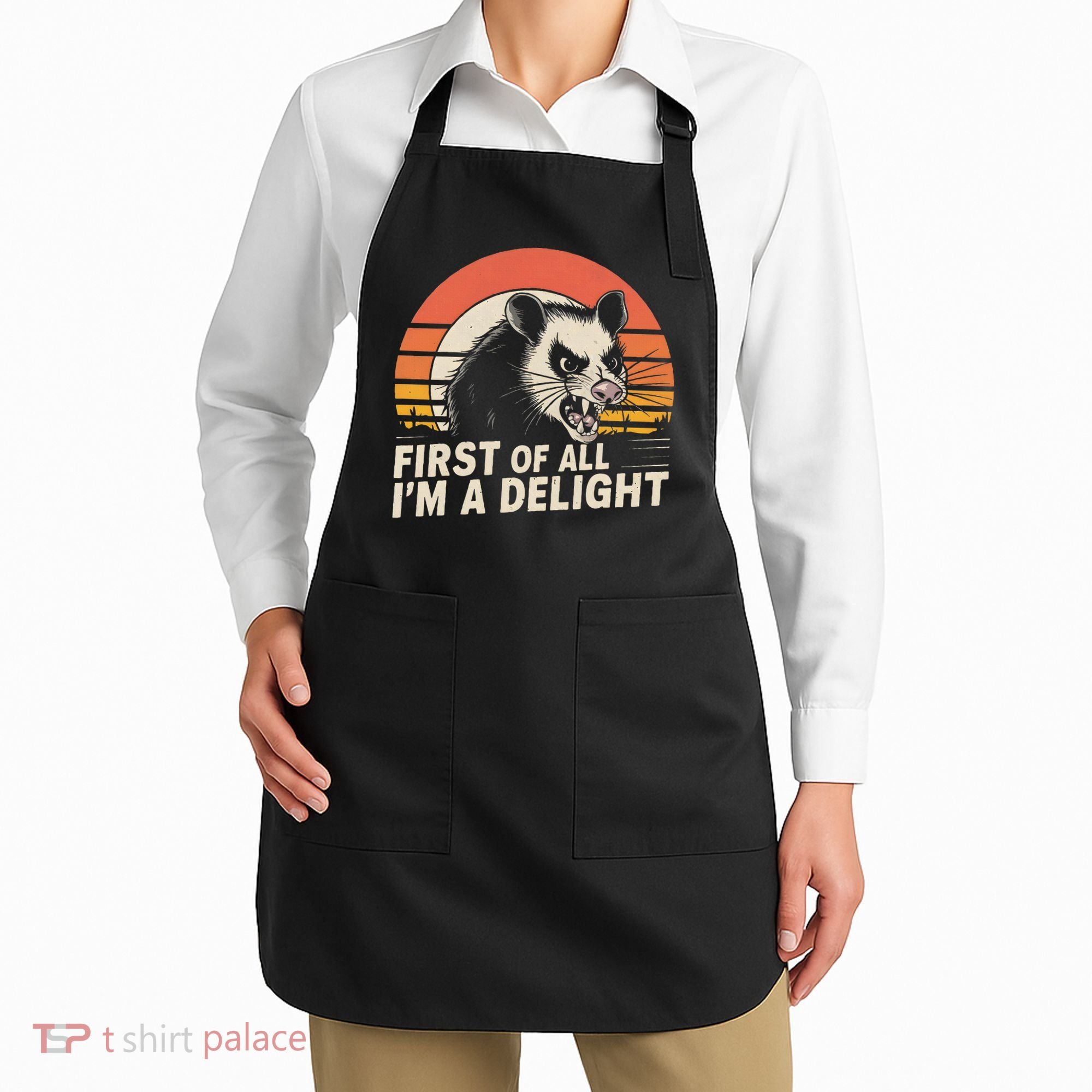 Opossum Possum First Of All IM A Delight Sarcastic Angry Apron