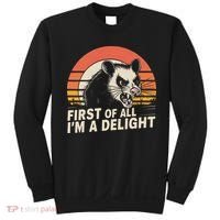 Opossum Possum First Of All IM A Delight Sarcastic Angry Sweatshirt thumb 0