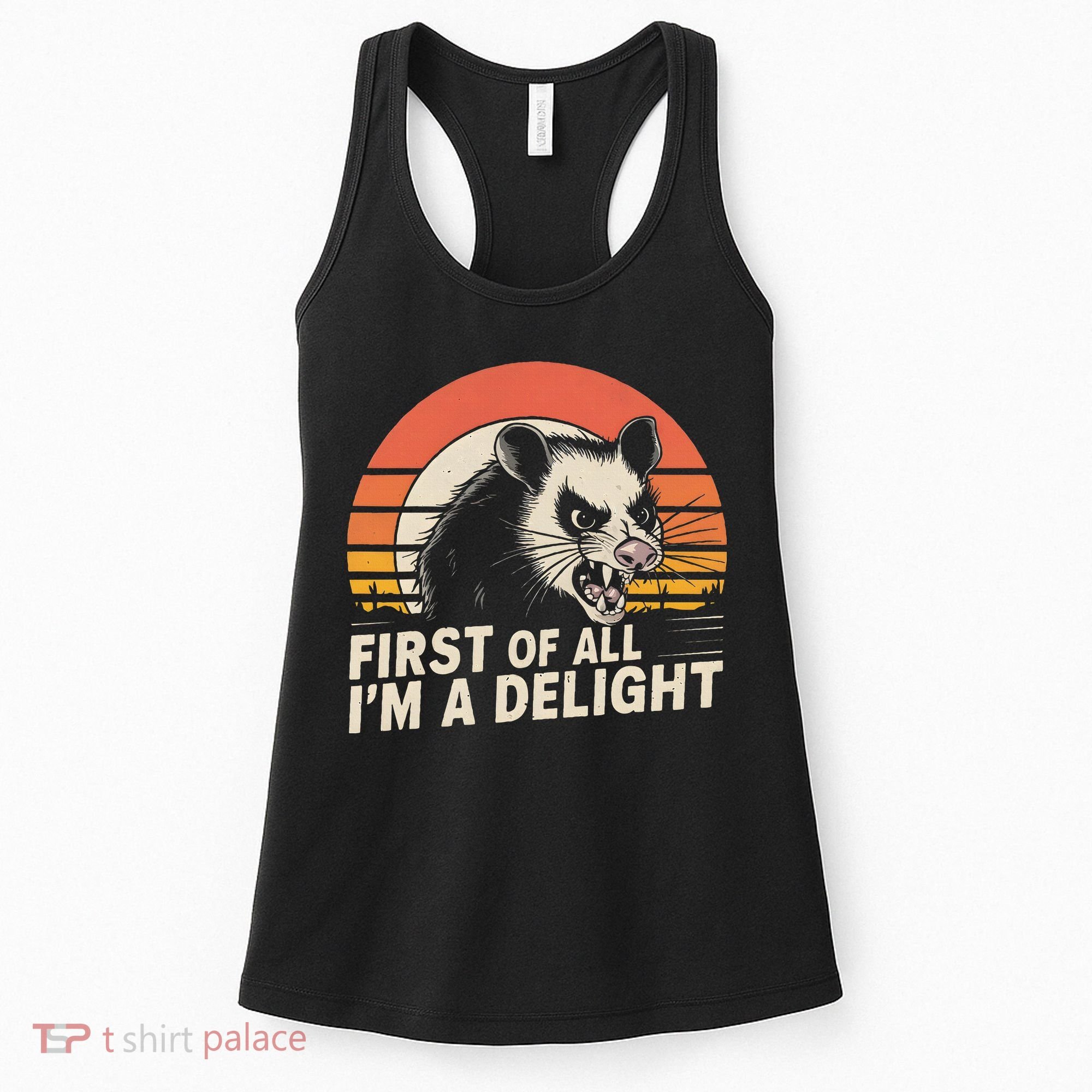 Opossum Possum First Of All IM A Delight Sarcastic Angry Women's Tank Top