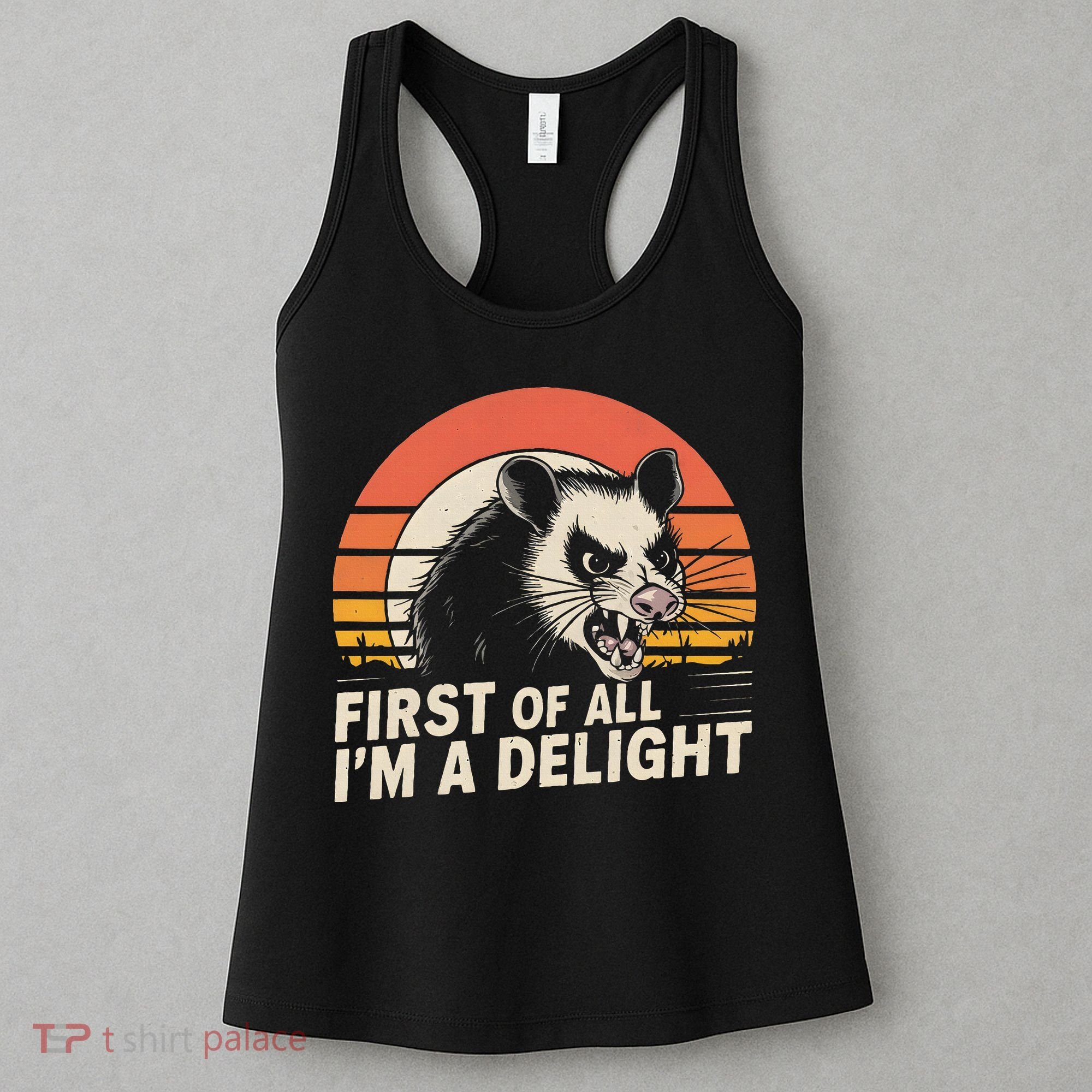 Opossum Possum First Of All IM A Delight Sarcastic Angry Women's Tank Top