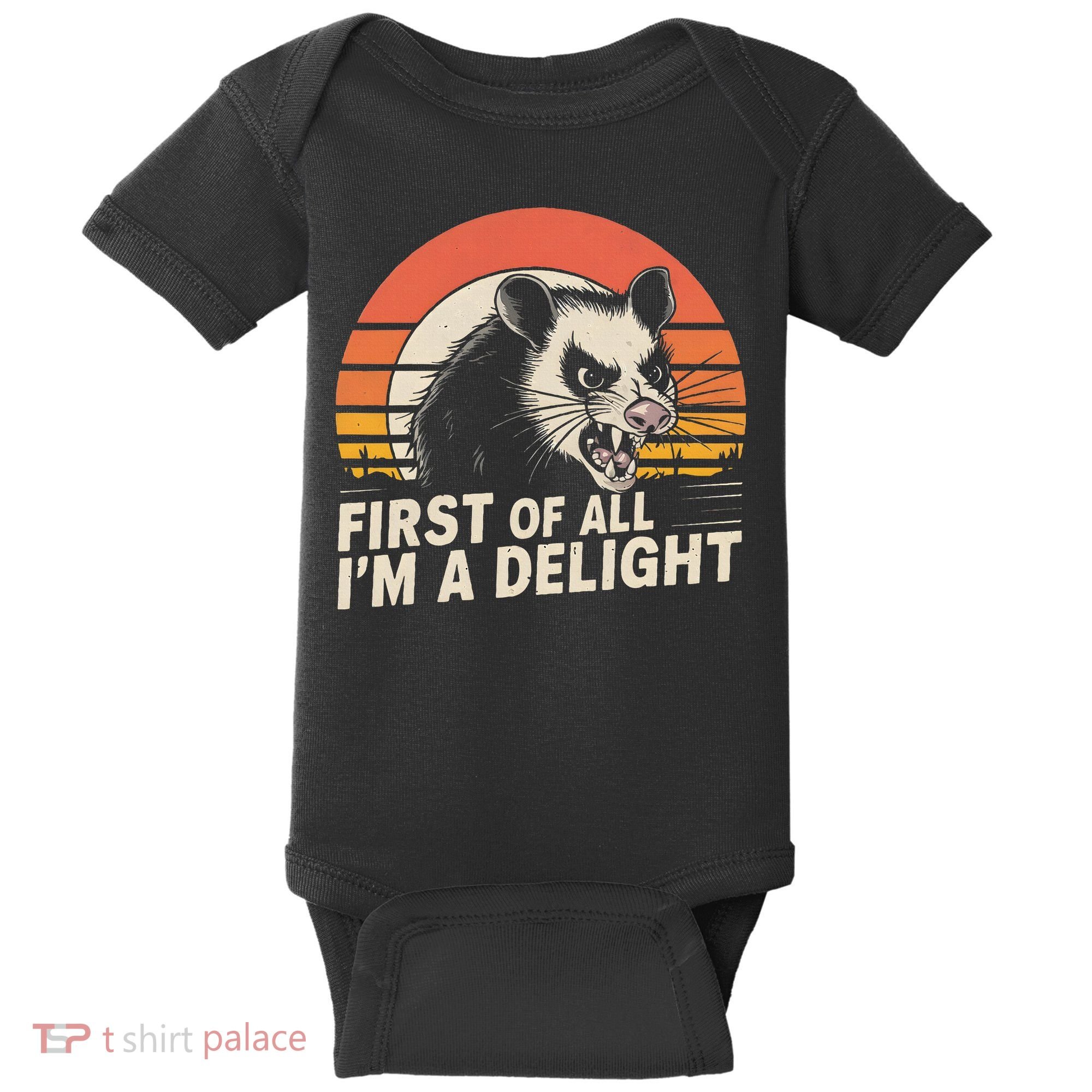 Opossum Possum First Of All IM A Delight Sarcastic Angry Baby Bodysuit