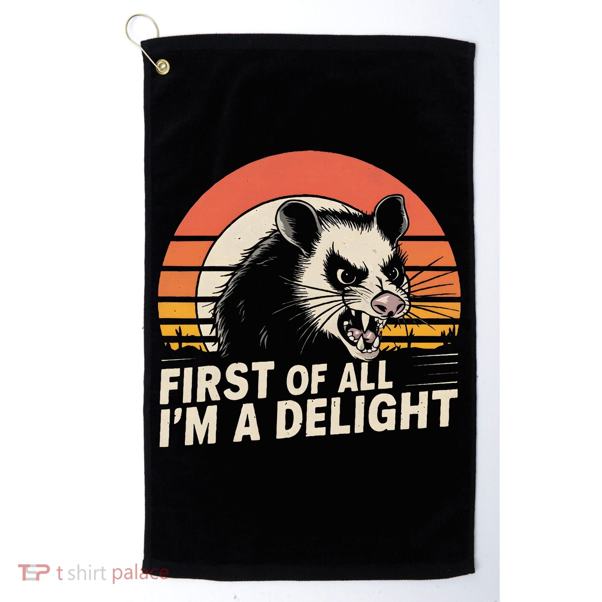 Opossum Possum First Of All IM A Delight Sarcastic Angry Golf Towel