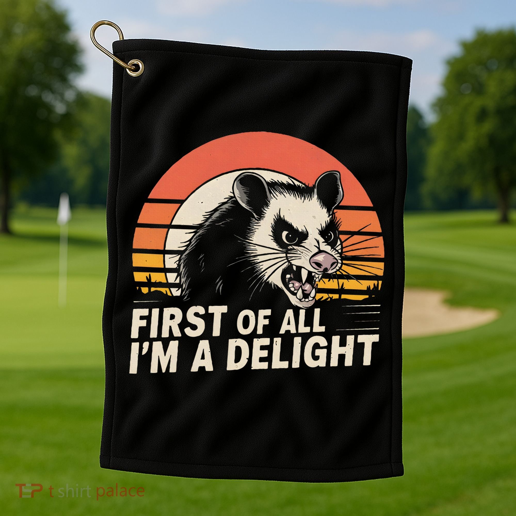 Opossum Possum First Of All IM A Delight Sarcastic Angry Golf Towel