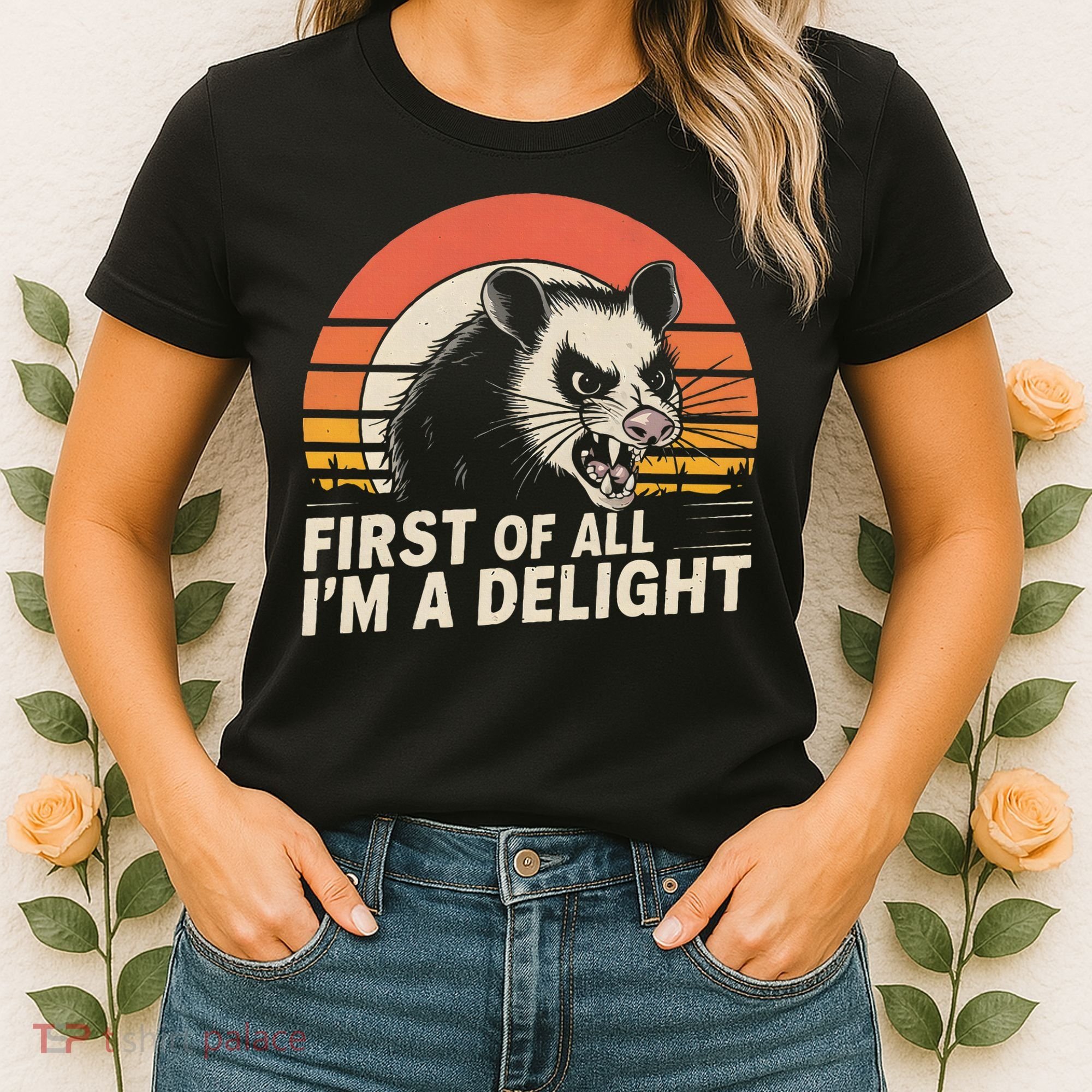 Opossum Possum First Of All IM A Delight Sarcastic Angry Women's T-Shirt