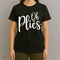 Oh Plies Funny Ballet Dance Instructor T-Shirt thumb 4