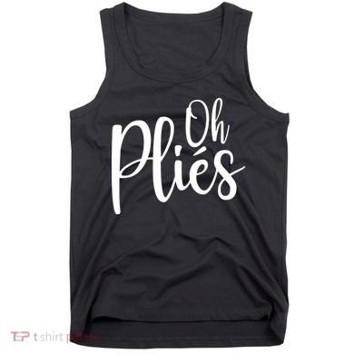 Oh Plies Funny Ballet Dance Instructor Tank Top
