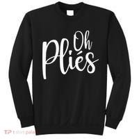 Oh Plies Funny Ballet Dance Instructor Sweatshirt thumb 0