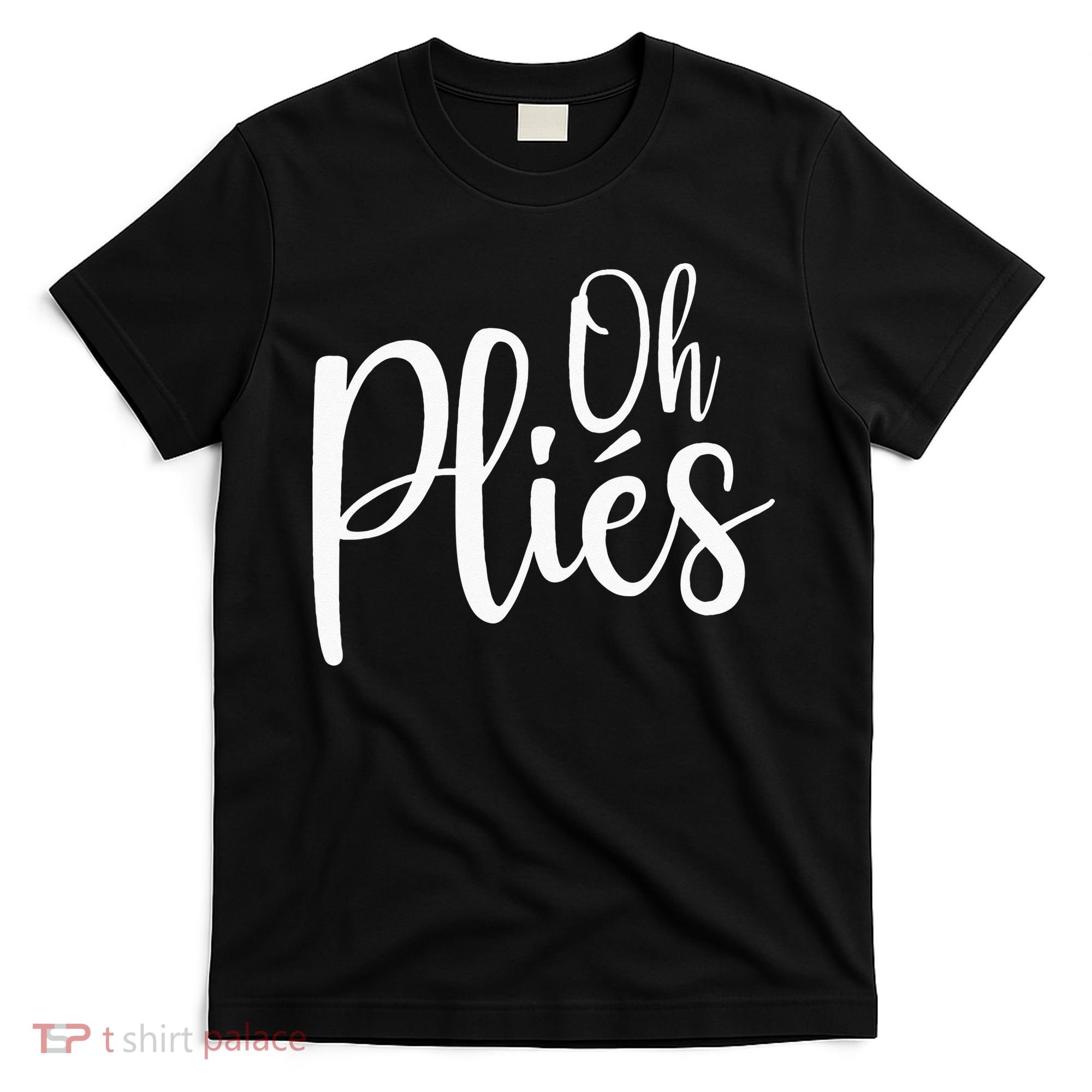 Oh Plies Funny Ballet Dance Instructor T-Shirt