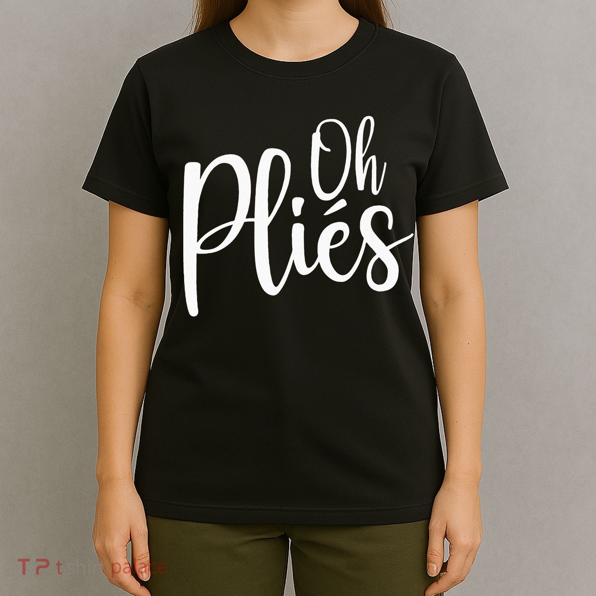 Oh Plies Funny Ballet Dance Instructor T-Shirt