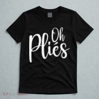 Oh Plies Funny Ballet Dance Instructor T-Shirt thumb 5