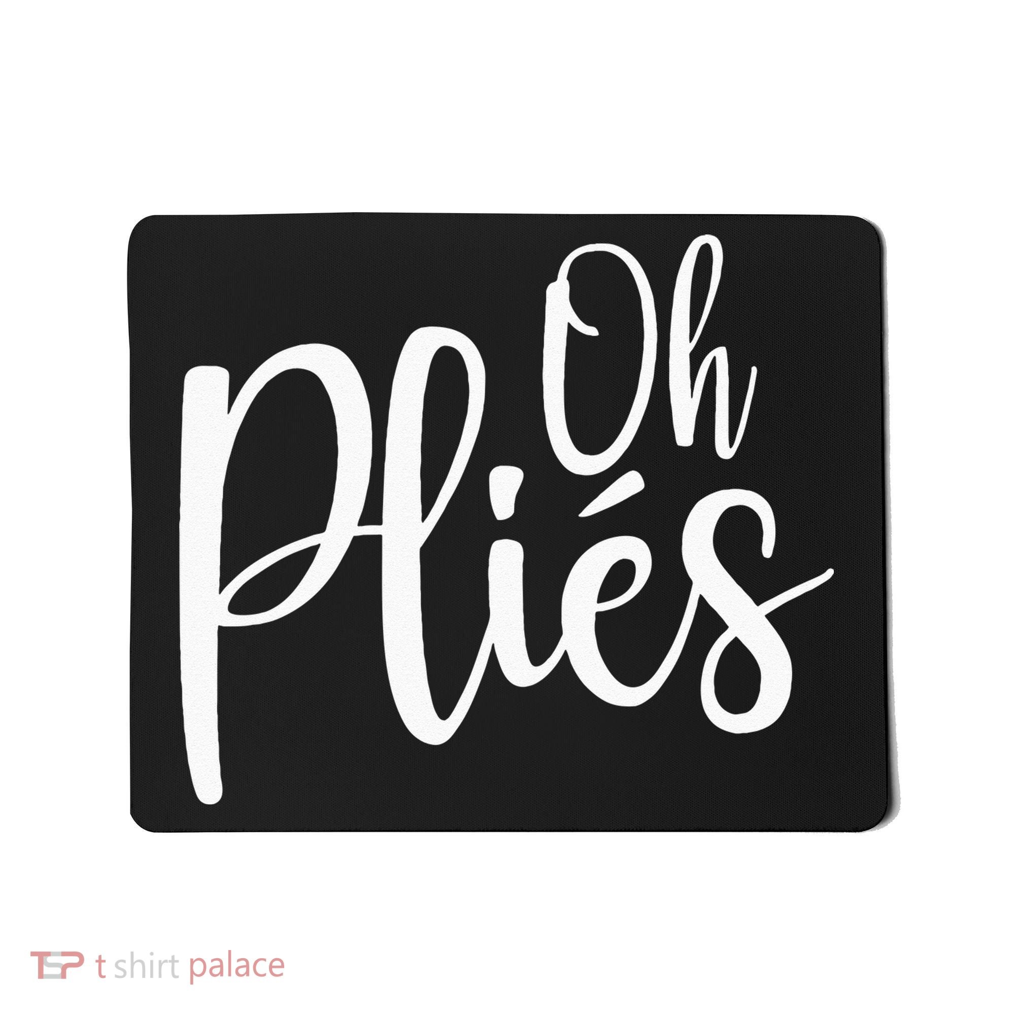Oh Plies Funny Ballet Dance Instructor Mousepad