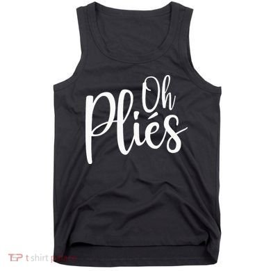 Oh Plies Funny Ballet Dance Instructor Tank Top