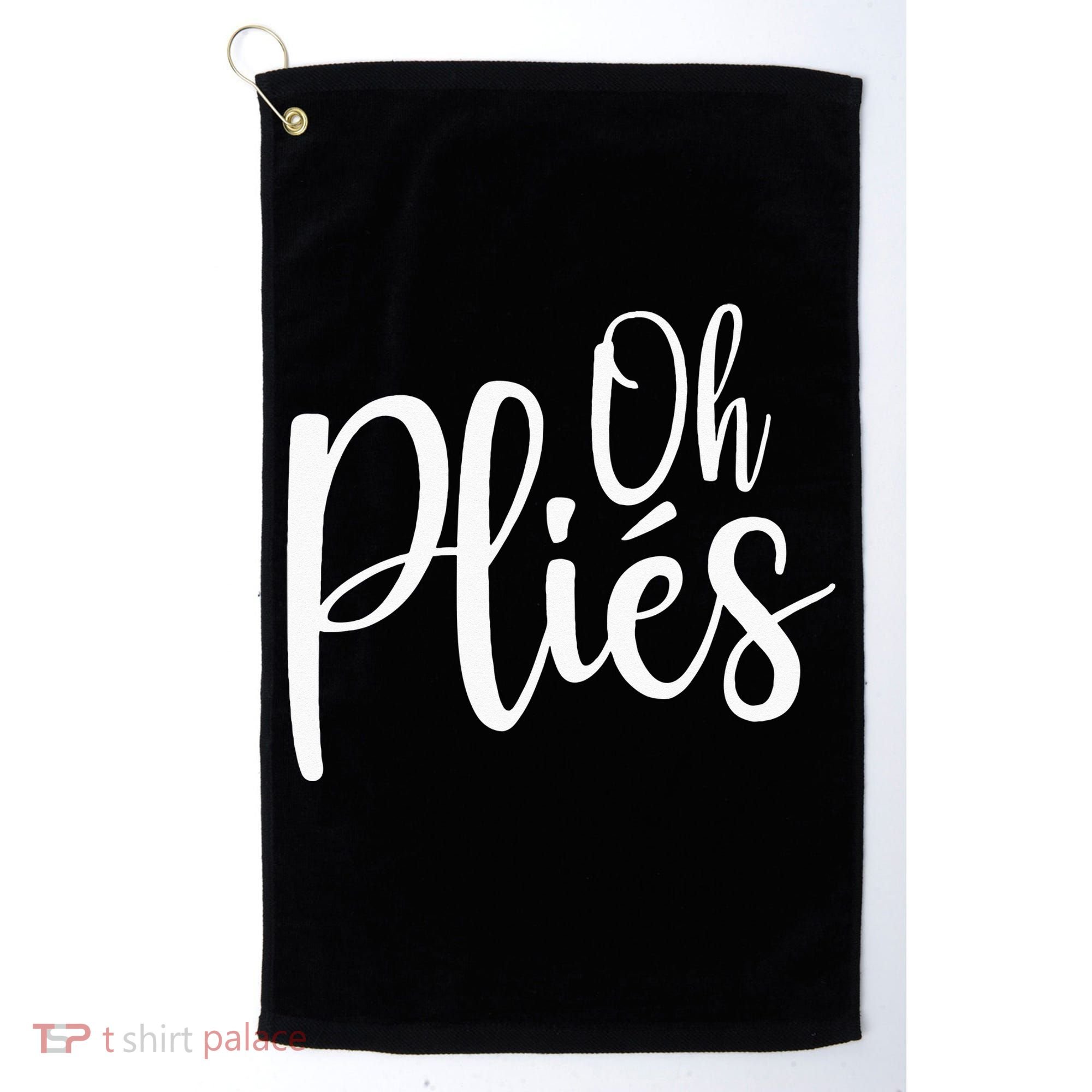 Oh Plies Funny Ballet Dance Instructor Golf Towel