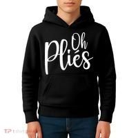 Oh Plies Funny Ballet Dance Instructor Kids Hoodie thumb 4