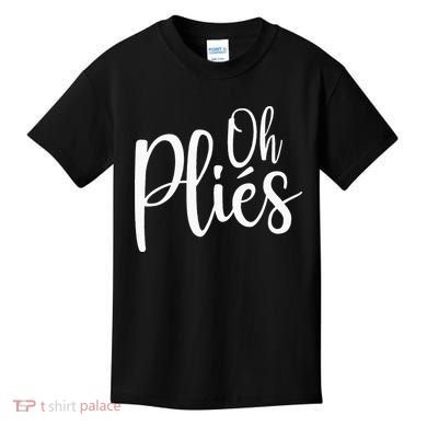 Oh Plies Funny Ballet Dance Instructor Kids T-Shirt