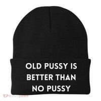 Old Pussy Is Better Than No Pussy Beanie thumb 0
