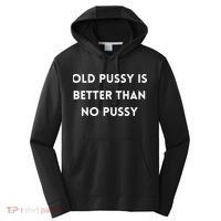Old Pussy Is Better Than No Pussy Performance Fleece Hoodie thumb 0