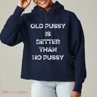 Old Pussy Is Better Than No Pussy Funny Joke Sarcastic Ladies Heavyweight Boxy Pullover Hoodie thumb 0
