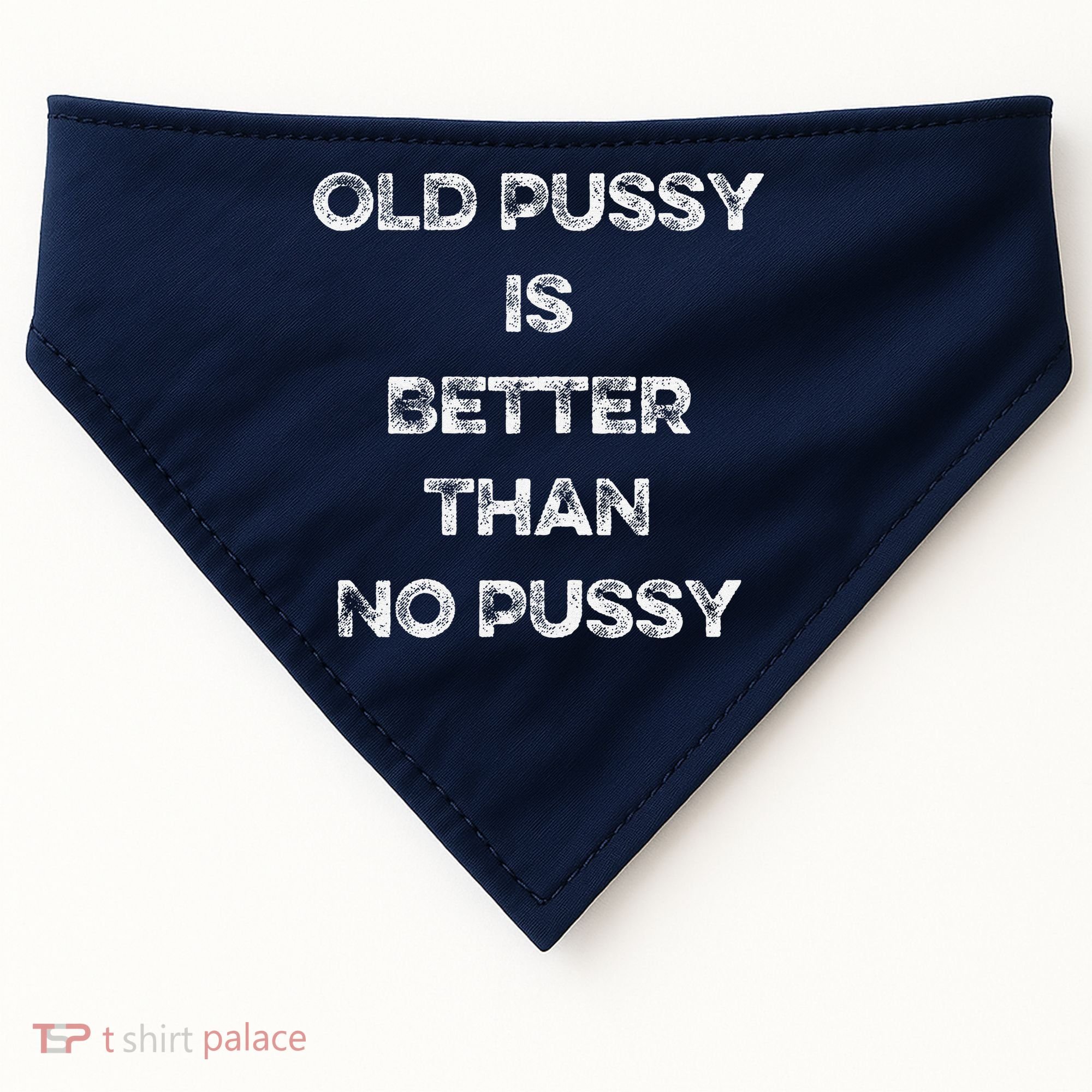 Old Pussy Is Better Than No Pussy Funny Joke Sarcastic USA-Made Doggie Bandana