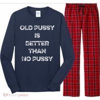 Old Pussy Is Better Than No Pussy Funny Joke Sarcastic Long Sleeve Pajama Set thumb 0