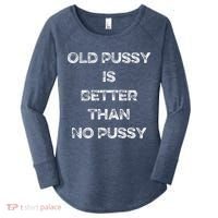 Old Pussy Is Better Than No Pussy Funny Joke Sarcastic Women's Perfect Tri Tunic Long Sleeve Shirt thumb 0